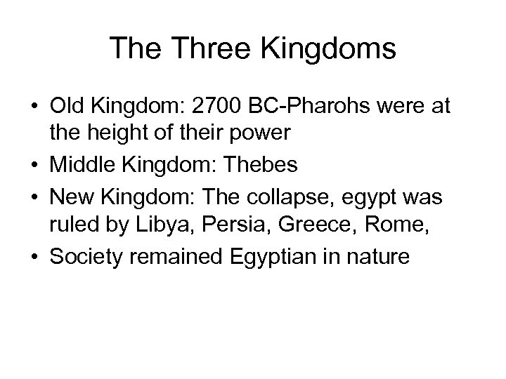The Three Kingdoms • Old Kingdom: 2700 BC-Pharohs were at the height of their