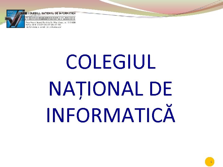 COLEGIUL NAȚIONAL DE INFORMATICĂ COLEGIUL NAŢIONAL DE INFORMATICĂ 1 