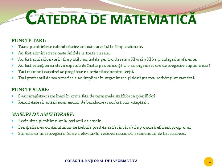 CATEDRA DE MATEMATICĂ PUNCTE TARI: Toate planificările calendaristice au fost corect şi la timp