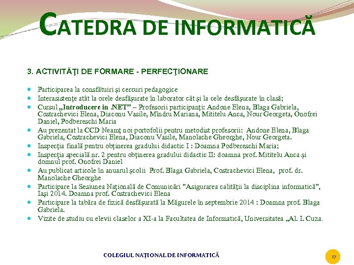 CATEDRA DE INFORMATICĂ 3. ACTIVITĂŢI DE FORMARE - PERFECŢIONARE Participarea la consfătuiri şi cercuri