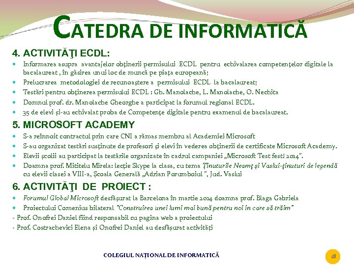 CATEDRA DE INFORMATICĂ 4. ACTIVITĂŢI ECDL: Informarea asupra avantajelor obţinerii permisului ECDL pentru echivalarea