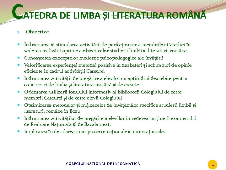 CATEDRA DE LIMBA ȘI LITERATURA ROM NĂ 1. Obiective Îndrumarea şi stimularea activităţii de