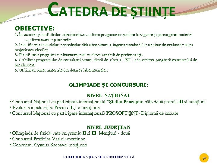 CATEDRA DE ȘTIINȚE OBIECTIVE: 1. Întocmirea planificărilor calendaristice conform programelor şcolare în vigoare şi