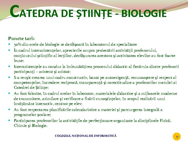 CATEDRA DE ȘTIINȚE - BIOLOGIE Puncte tari: 50% din orele de biologie se desfăşoară