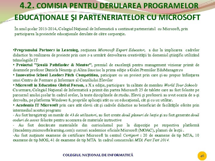 4. 2. COMISIA PENTRU DERULAREA PROGRAMELOR EDUCAŢIONALE ŞI PARTENERIATELOR CU MICROSOFT În anul şcolar