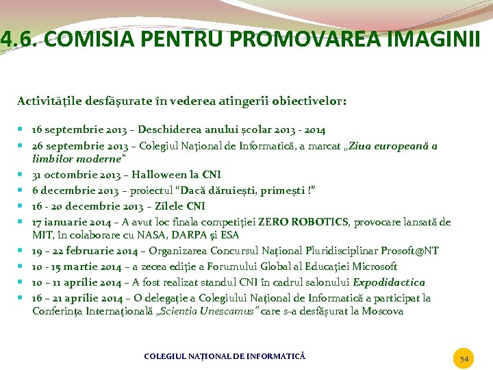 4. 6. COMISIA PENTRU PROMOVAREA IMAGINII Activităţile desfăşurate în vederea atingerii obiectivelor: 16 septembrie