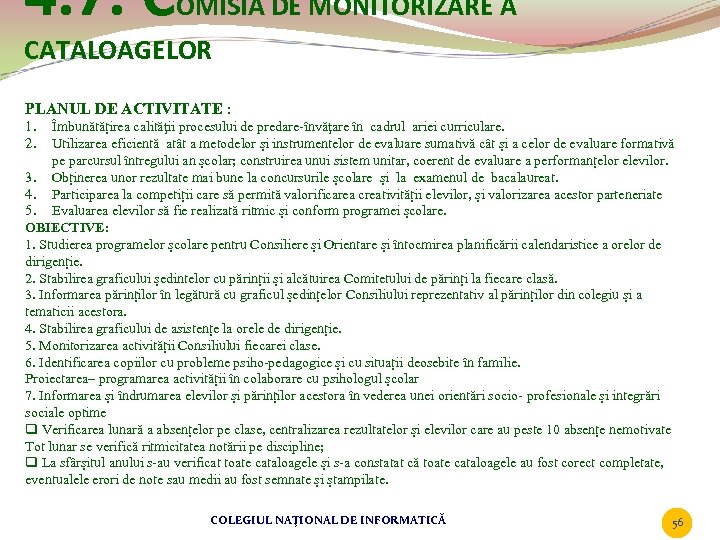 4. 7. COMISIA DE MONITORIZARE A CATALOAGELOR PLANUL DE ACTIVITATE : 1. 2. Îmbunătățirea