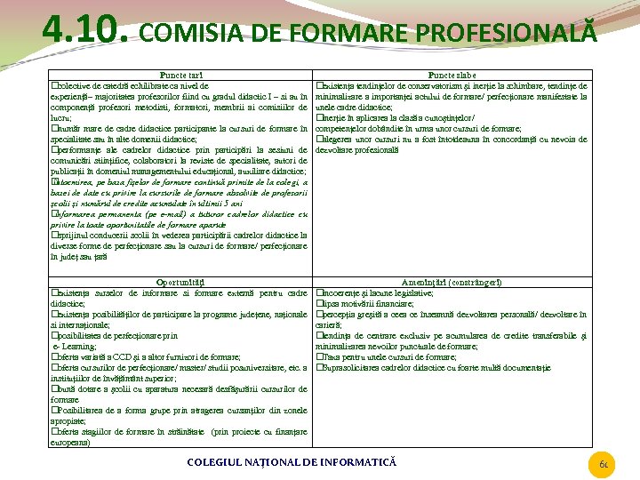 4. 10. COMISIA DE FORMARE PROFESIONALĂ Puncte tari colective de catedră echilibrate ca nivel