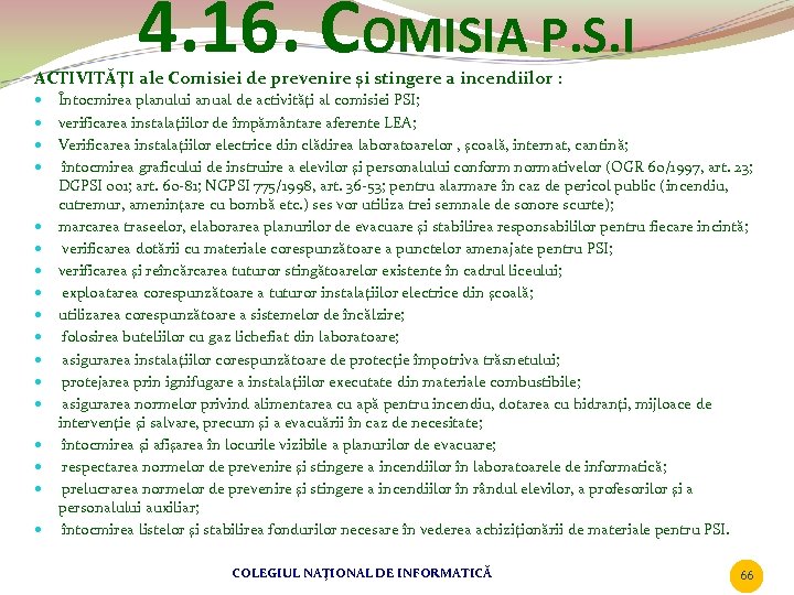 4. 16. COMISIA P. S. I ACTIVITĂŢI ale Comisiei de prevenire şi stingere a