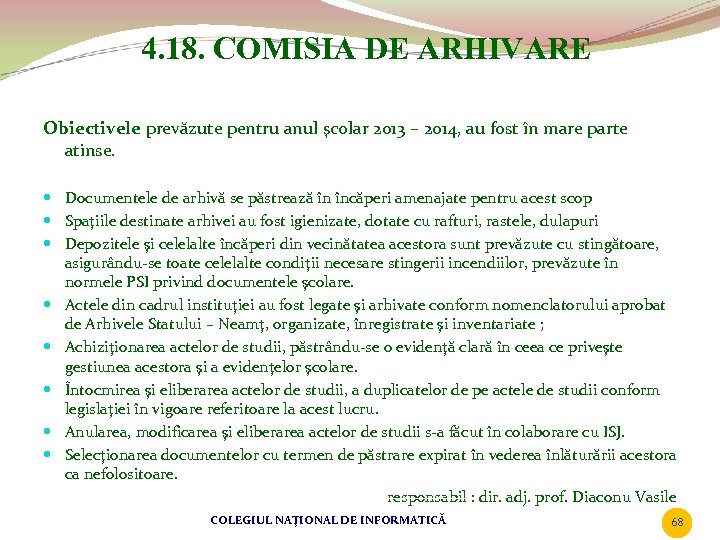 4. 18. COMISIA DE ARHIVARE Obiectivele prevăzute pentru anul şcolar 2013 – 2014, au