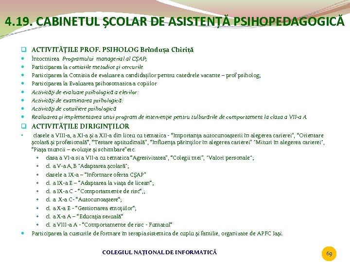 4. 19. CABINETUL ȘCOLAR DE ASISTENȚĂ PSIHOPEDAGOGICĂ q ACTIVITĂŢILE PROF. PSIHOLOG Brînduşa Chiriță Întocmirea