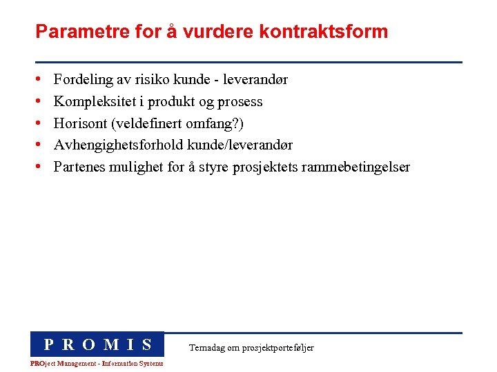 Parametre for å vurdere kontraktsform • • • Fordeling av risiko kunde - leverandør