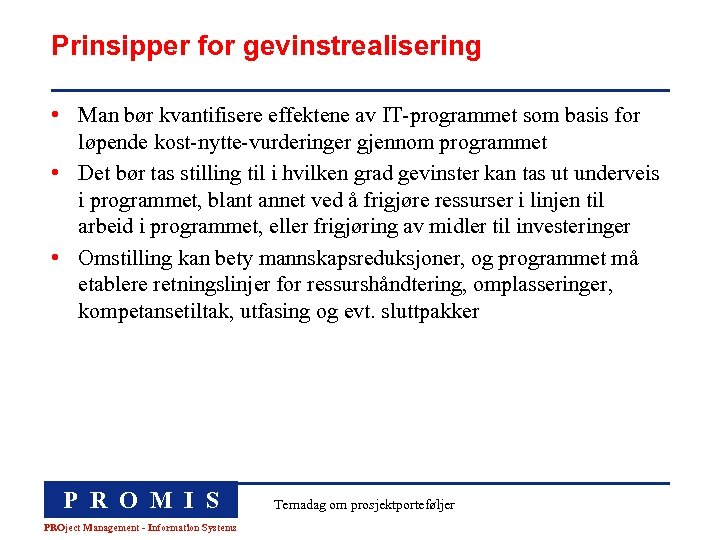 Prinsipper for gevinstrealisering • Man bør kvantifisere effektene av IT-programmet som basis for løpende