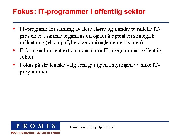 Fokus: IT-programmer i offentlig sektor • IT-program: En samling av flere større og mindre