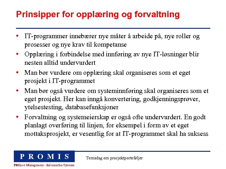 Prinsipper for opplæring og forvaltning • IT-programmer innebærer nye måter å arbeide på, nye