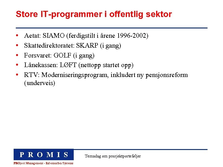 Store IT-programmer i offentlig sektor • • • Aetat: SIAMO (ferdigstilt i årene 1996