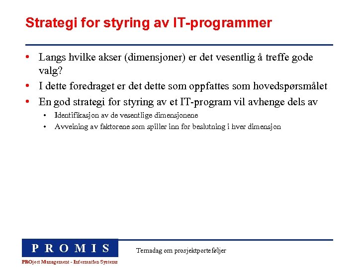 Strategi for styring av IT-programmer • Langs hvilke akser (dimensjoner) er det vesentlig å