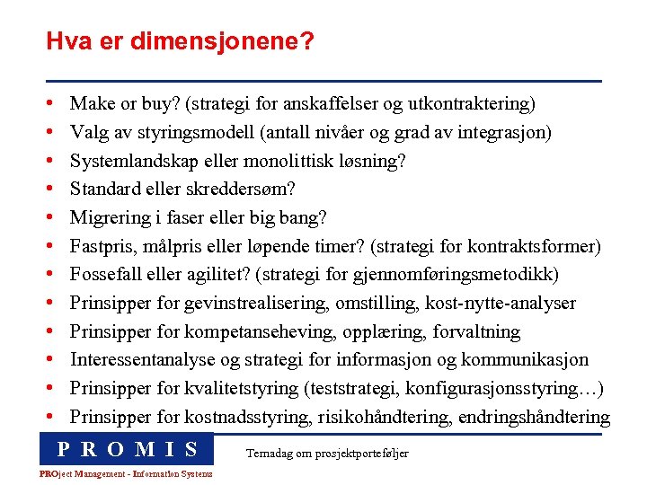 Hva er dimensjonene? • • • Make or buy? (strategi for anskaffelser og utkontraktering)