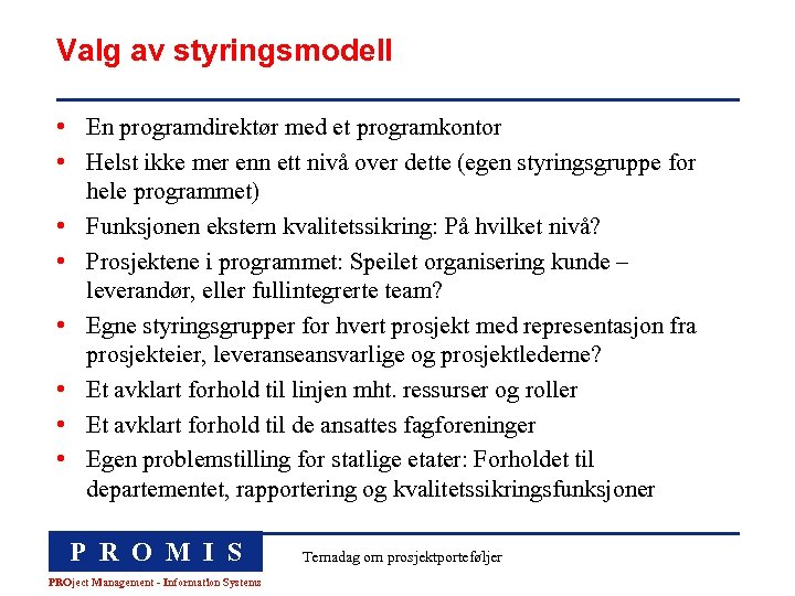 Valg av styringsmodell • En programdirektør med et programkontor • Helst ikke mer enn