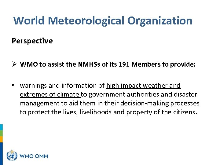 World Meteorological Organization Perspective Ø WMO to assist the NMHSs of its 191 Members