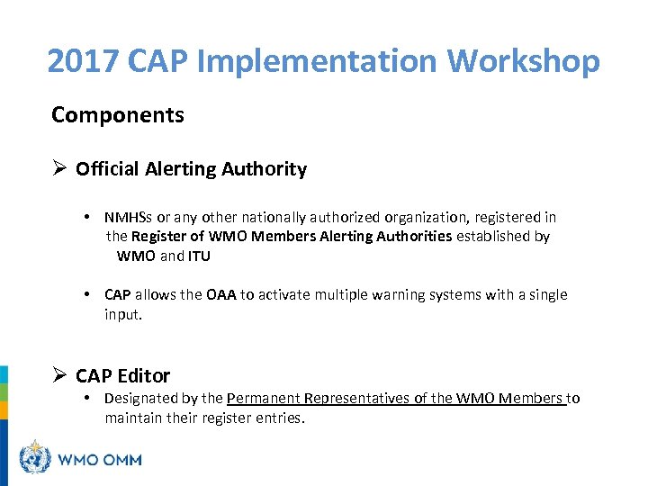 2017 CAP Implementation Workshop Components Ø Official Alerting Authority • NMHSs or any other