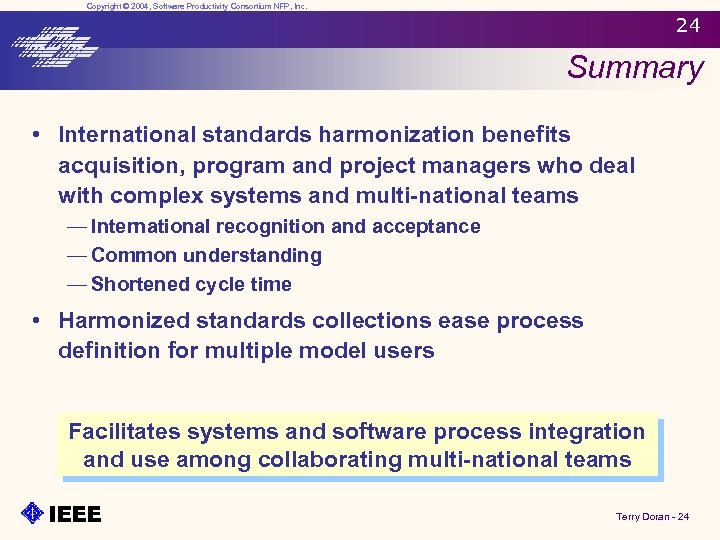 Copyright © 2004, Software Productivity Consortium NFP, Inc. 24 Summary • International standards harmonization