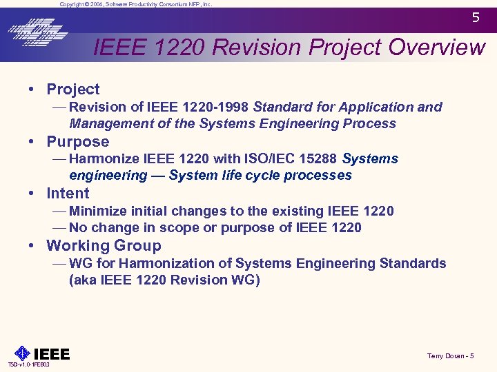 Copyright © 2004, Software Productivity Consortium NFP, Inc. 5 IEEE 1220 Revision Project Overview