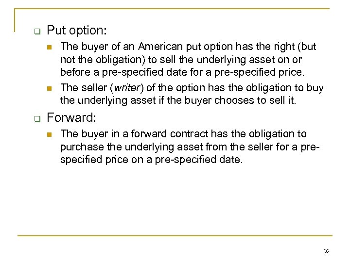 q Put option: n n q The buyer of an American put option has