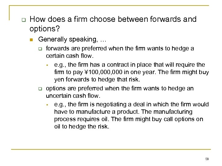 q How does a firm choose between forwards and options? n Generally speaking, …