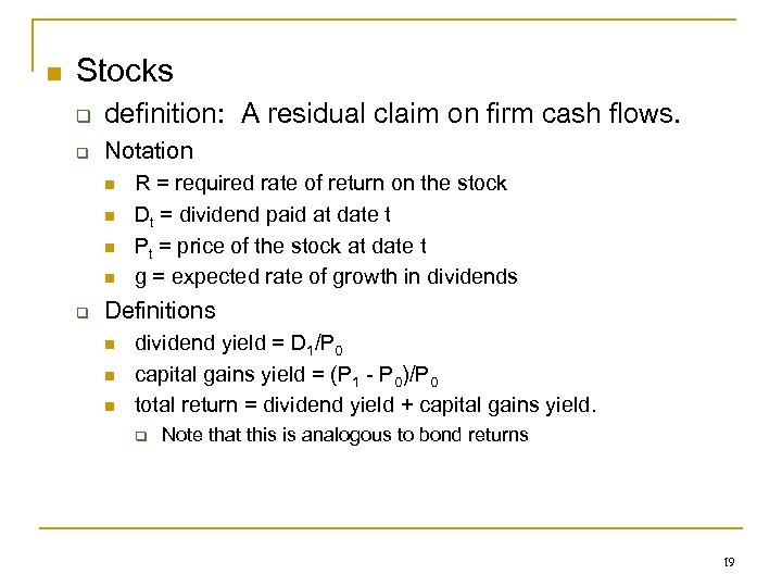 n Stocks q definition: A residual claim on firm cash flows. q Notation n