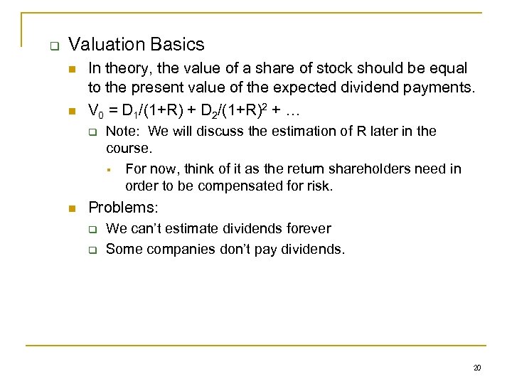 q Valuation Basics n n In theory, the value of a share of stock