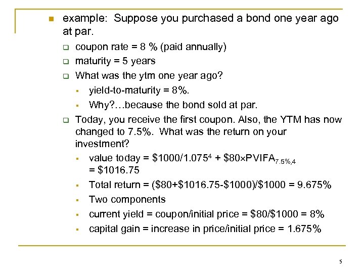 n example: Suppose you purchased a bond one year ago at par. q q