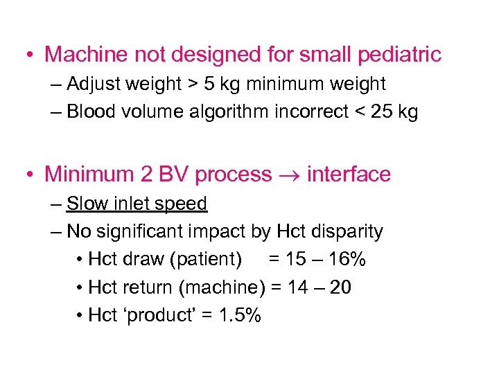  • Machine not designed for small pediatric – Adjust weight > 5 kg