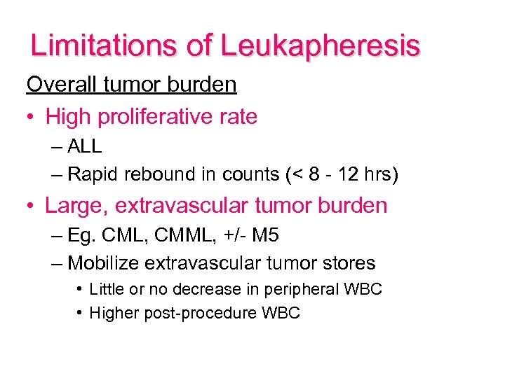 Limitations of Leukapheresis Overall tumor burden • High proliferative rate – ALL – Rapid