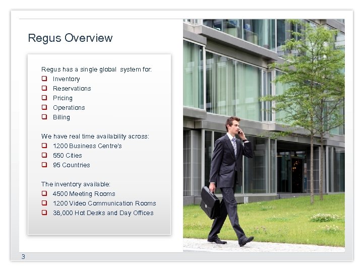 Regus Overview Regus has a single global system for: q Inventory q Reservations q