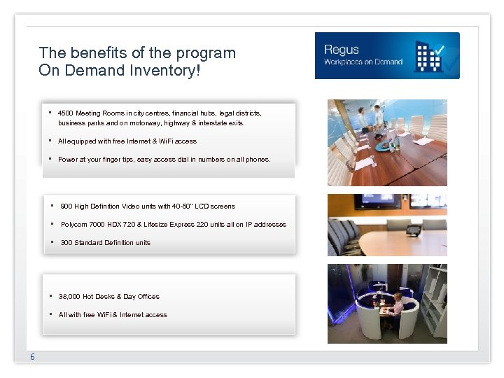 The benefits of the program On Demand Inventory! • 4500 Meeting Rooms in city