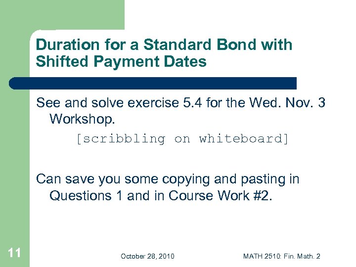 Duration for a Standard Bond with Shifted Payment Dates See and solve exercise 5.