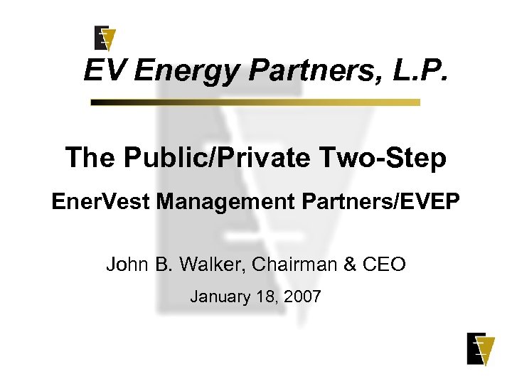 EV Energy Partners, L. P. The Public/Private Two-Step Ener. Vest Management Partners/EVEP John B.