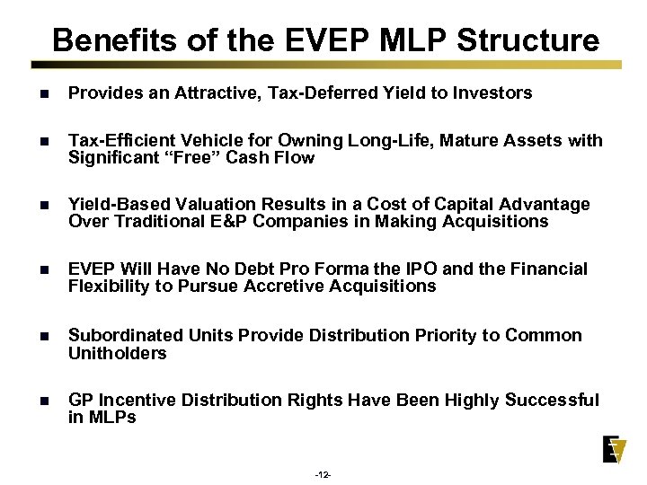 Benefits of the EVEP MLP Structure n Provides an Attractive, Tax-Deferred Yield to Investors