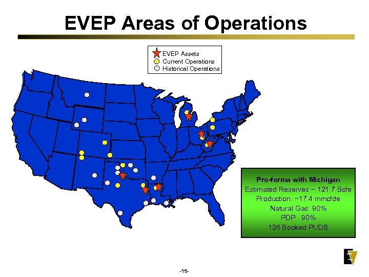 EVEP Areas of Operations EVEP Assets Current Operations Historical Operations Pro-forma with Michigan Estimated