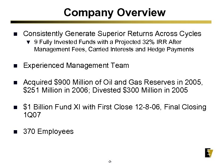 Company Overview n Consistently Generate Superior Returns Across Cycles ▼ 9 Fully Invested Funds