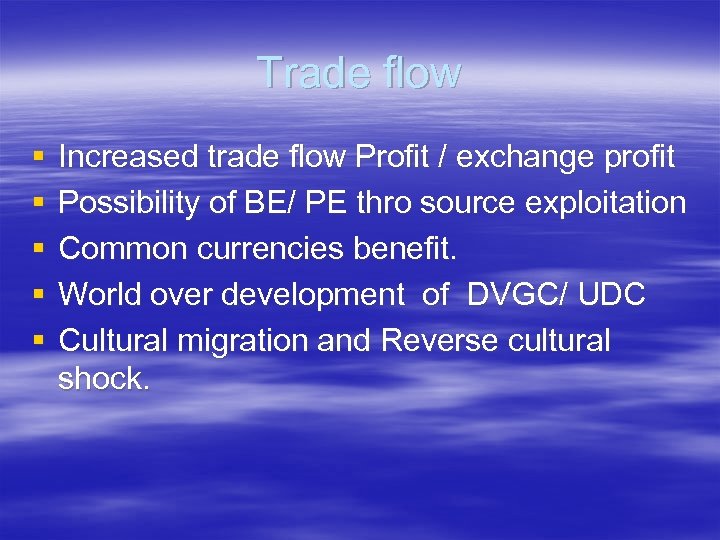 Trade flow § § § Increased trade flow Profit / exchange profit Possibility of