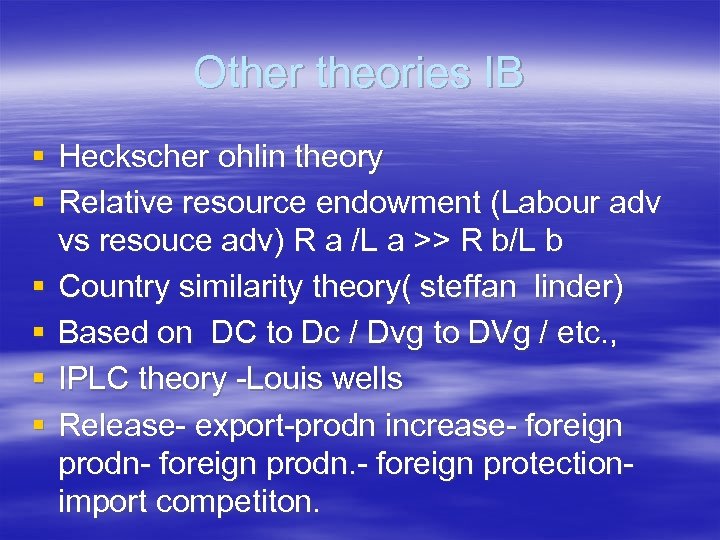 Other theories IB § Heckscher ohlin theory § Relative resource endowment (Labour adv vs