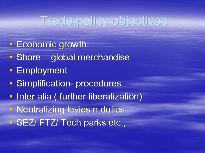 Trade policy objectives § § § § Economic growth Share – global merchandise Employment