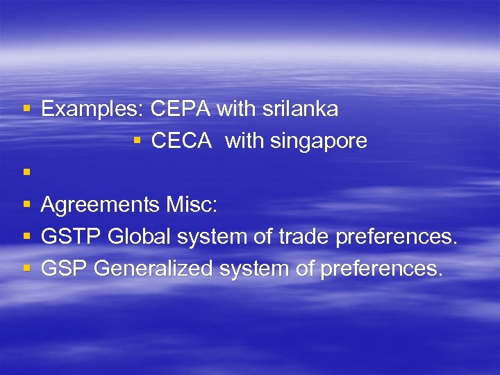§ Examples: CEPA with srilanka § CECA with singapore § § Agreements Misc: §