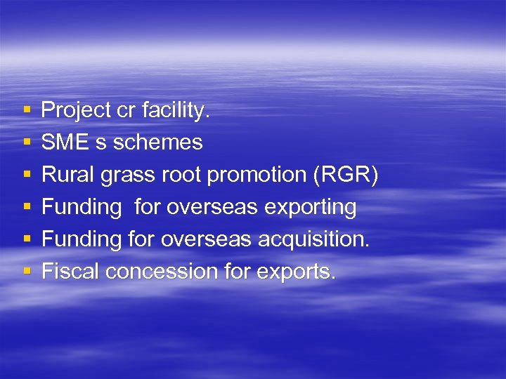 § § § Project cr facility. SME s schemes Rural grass root promotion (RGR)