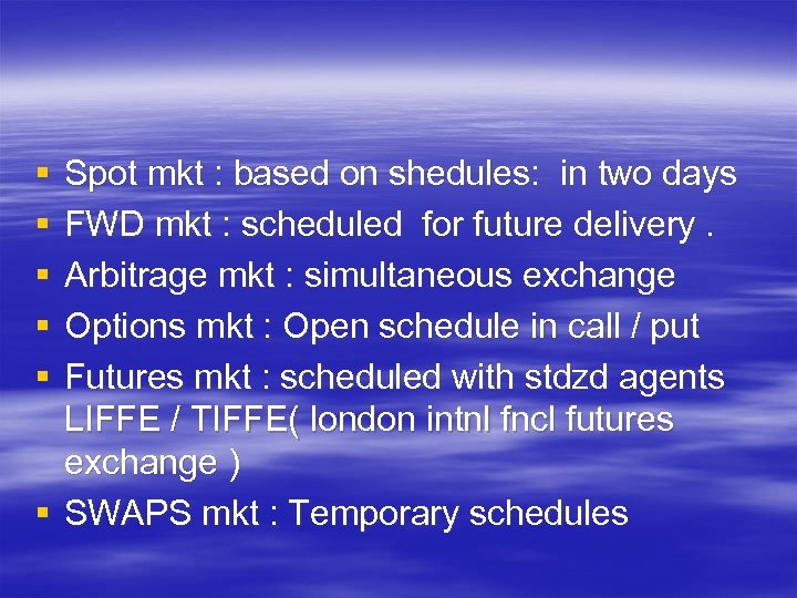 § § § Spot mkt : based on shedules: in two days FWD mkt