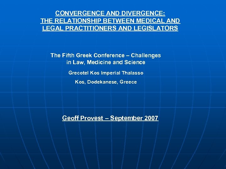 CONVERGENCE AND DIVERGENCE: THE RELATIONSHIP BETWEEN MEDICAL AND LEGAL PRACTITIONERS AND LEGISLATORS The Fifth