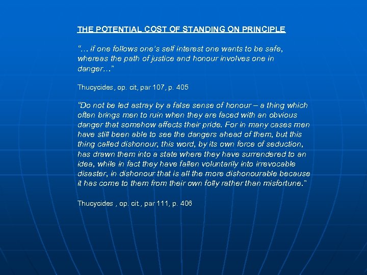 THE POTENTIAL COST OF STANDING ON PRINCIPLE “… if one follows one’s self interest