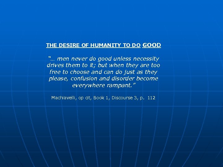 THE DESIRE OF HUMANITY TO DO GOOD “… men never do good unless necessity